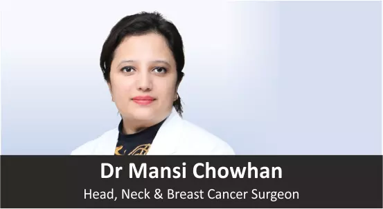 Dr Mansi Chowhan, Best Mouth Cancer Surgeon in India, Best Breast Cancer Surgeon, Neck Cancer Surgeon in Gurgaon, Best Doctor for Thyroid Surgery in Gurgaon, Best Cancer Surgeon in Gurgaon, Best Oral Cancer Surgeon in India