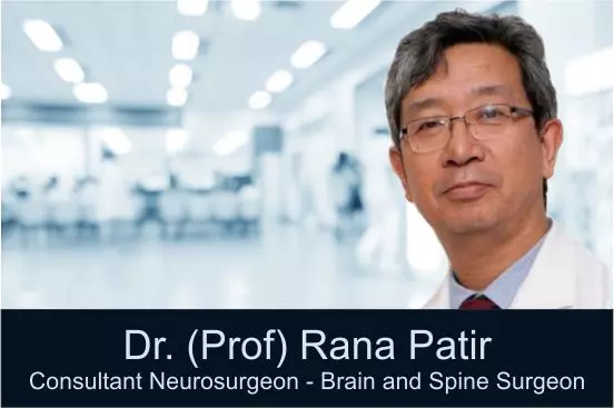 Dr Rana Patir, Best Neurosurgeon in India, Best Spine Surgeon in India, Best Neurosurgeon in Gurgaon, Best Spine Surgeon in Gurgaon, Best surgeon for Brain Tumour in India, Best Surgeon for Brain Tumour in Gurgaon, Delhi, Number for appointment with Dr Rana Patir