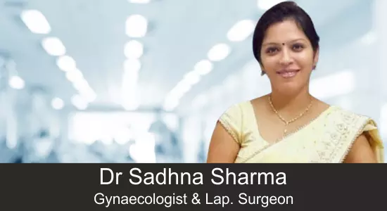Dr Sadhna Sharma, Best Gynaecologist in Gurgaon, Best Gynaecologist for Delivery, Best Gynaecologist for Laparoscopic Surgery in India, Best Gynaecologist Caesarean Delivery in Gurgaon India | Best Gynaecologist for Hysterectomy in India